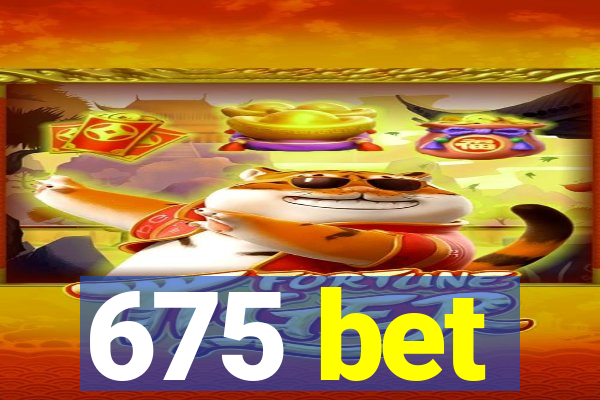 675 bet